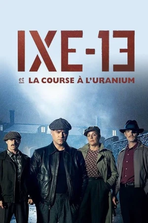  IXE-13 et la course à l'uranium - Saison 1 affiche 